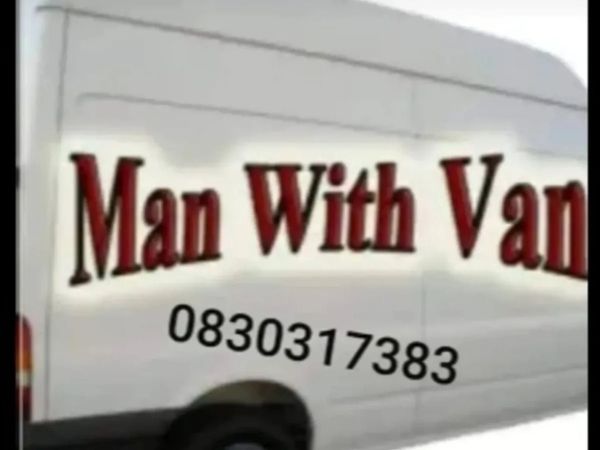 Man with with a van. Ireland and uk deliverys