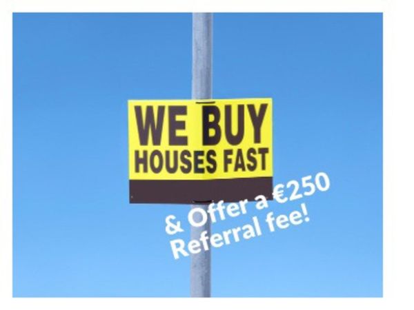 We Buy Property - & Offer €250 Referral Fee