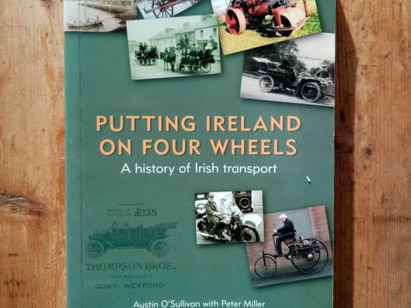Putting Ireland on Four Wheels (A History of Irish Transport) - Irish History Book