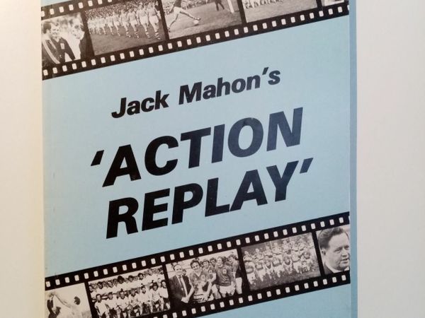 Jack Mahon's Action Replay - G.A.A. History Book