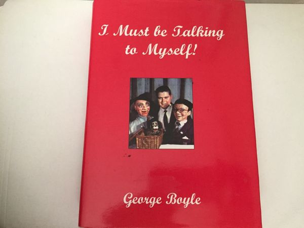 George Boyle - I Must be Talking to Myself. 1st Edition. Hardcover.