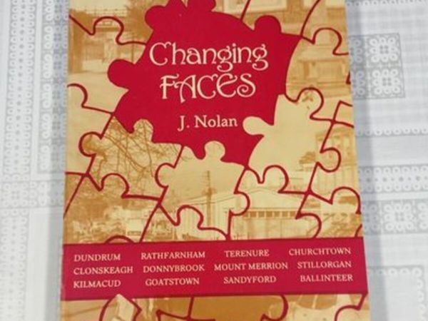 J. Nolan - Changing Faces. Dundrum, Rathfarnham, Terenure, Churchtown