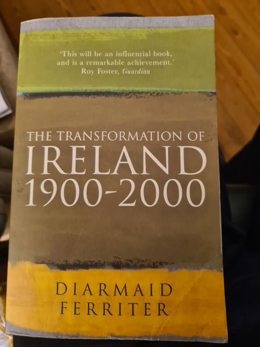 The Transformation Of Ireland 1900-2000 By Dermot Ferriter.