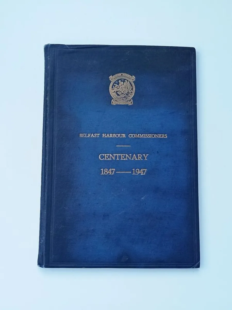 Vintage book "Belfast Harbour Commissioners: Centenary 1847-1947"  hardback 1947 - Image 1