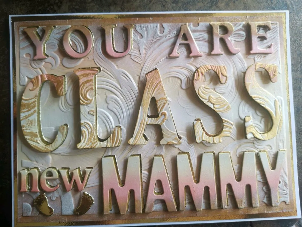 Handmade card: You are class new Mammy. - Image 4