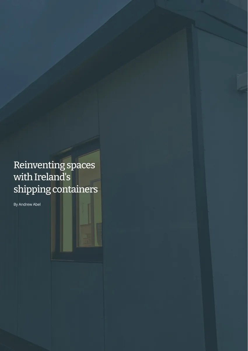 Reinventing Spaces with Irish Shipping Containers