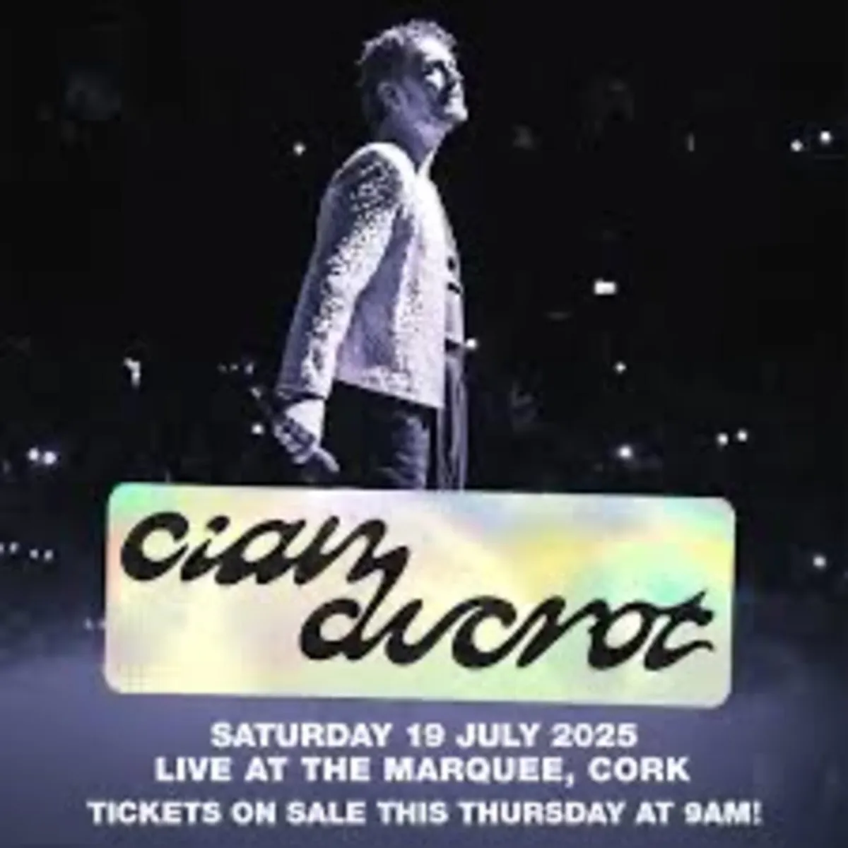Cian Ducrot tickets Cork Saturday 19th July