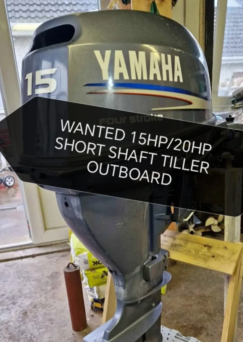 Wanted 15hp or 20hp outboard