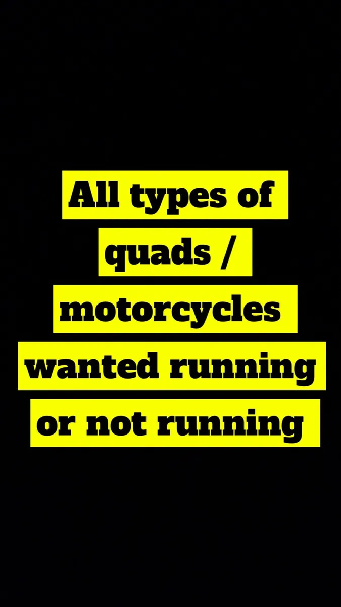 I BUY ALL TYPES OF QUADS & MOTORCYCLES - Image 2