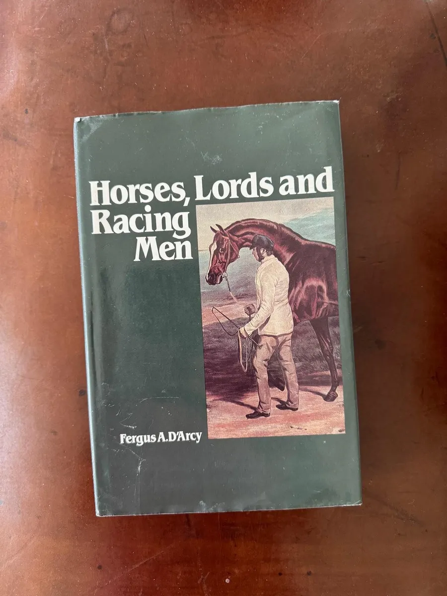 Horses, Lords and Racing Men. Fergus D’Arcy. - Image 1