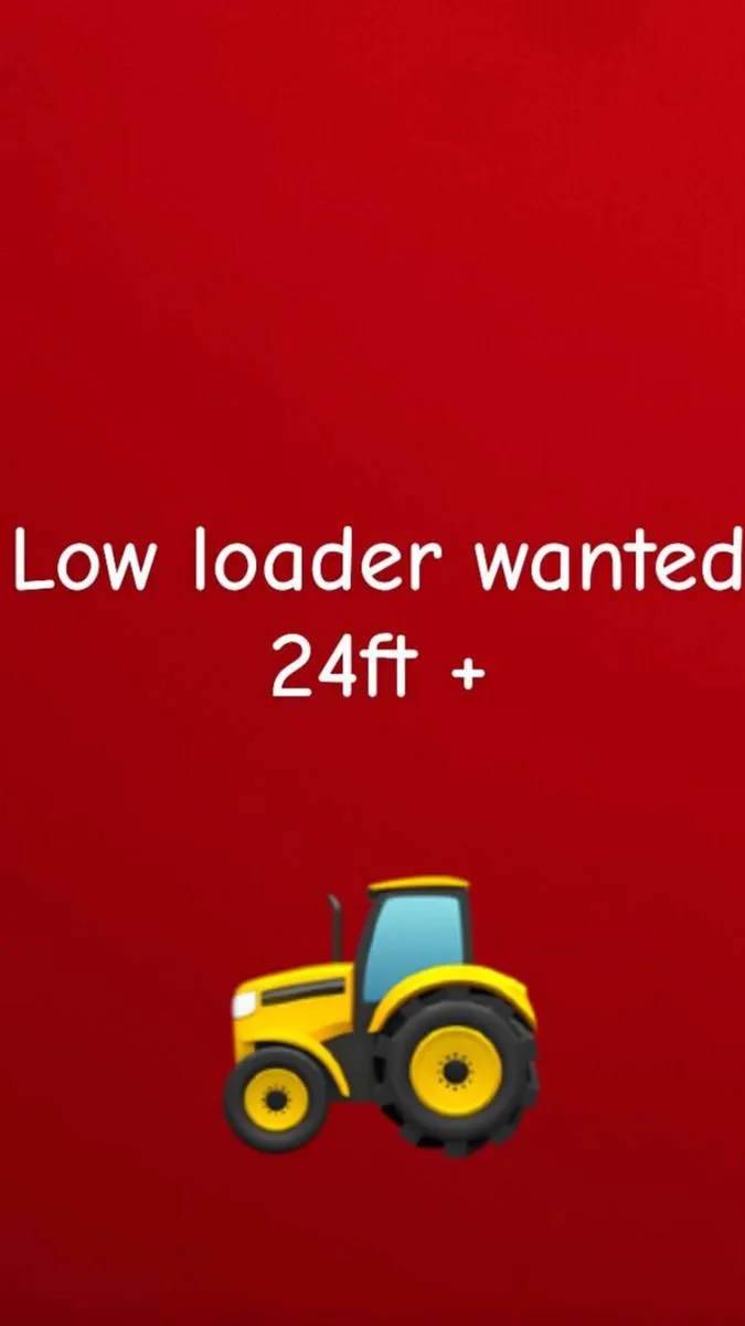 Low loader,  wanted , 24ft
