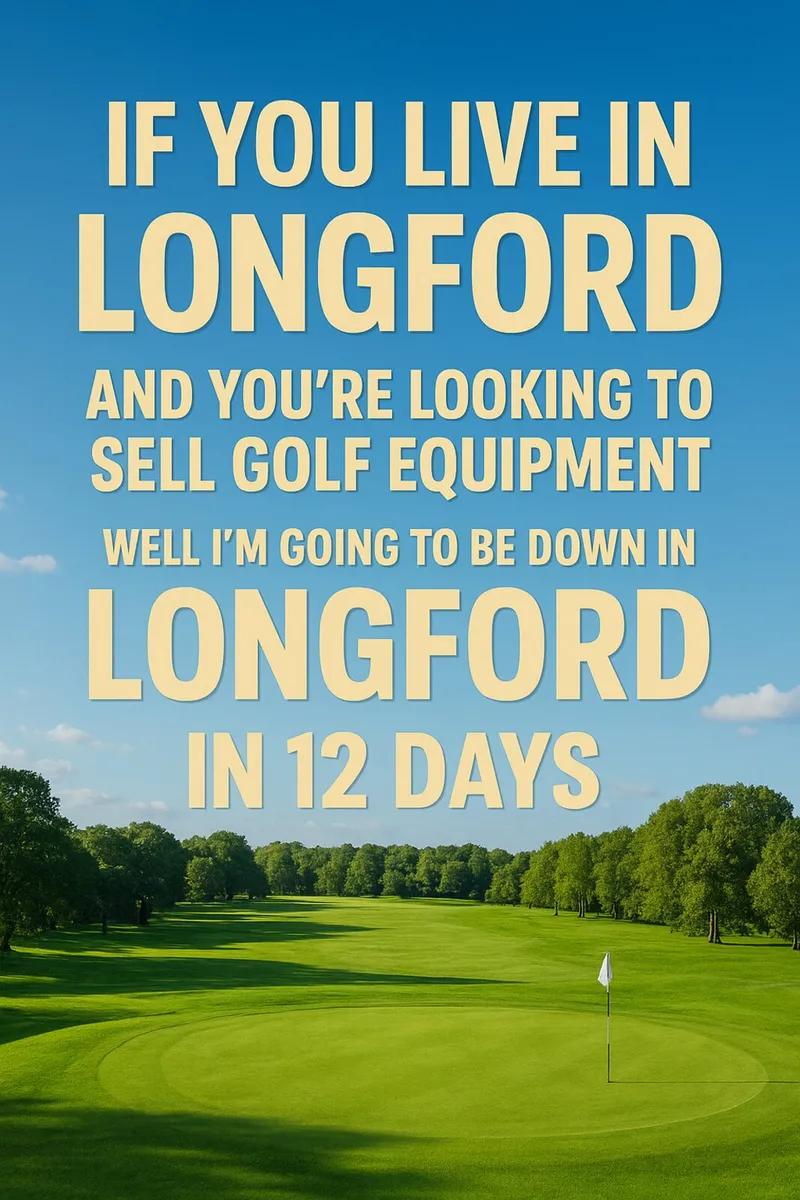 Do you live in longford and have golf equipment?