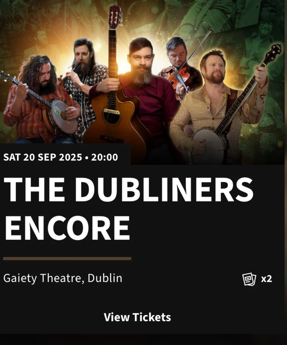 The Dubliners Encore 2 tickets 20th Sept