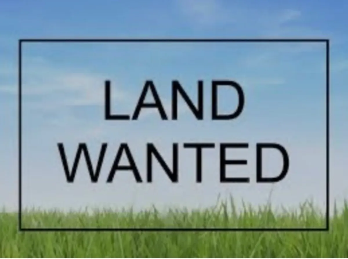 LAND WANTED -LEASE