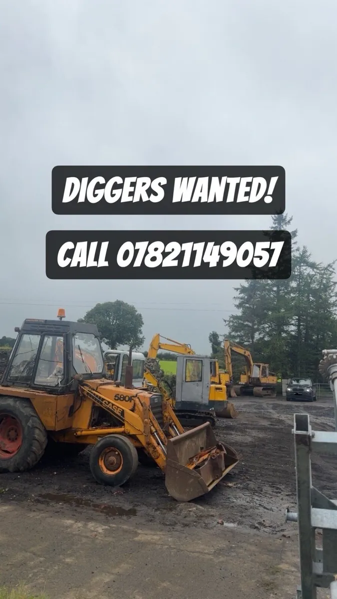 Diggers wanted, quick sale, buying diggers - Image 1