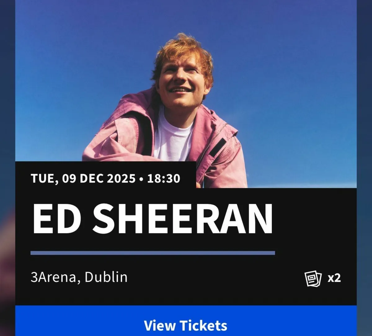 2 x Standing Ed Sheeran Tickets Dublin 9th Decembe
