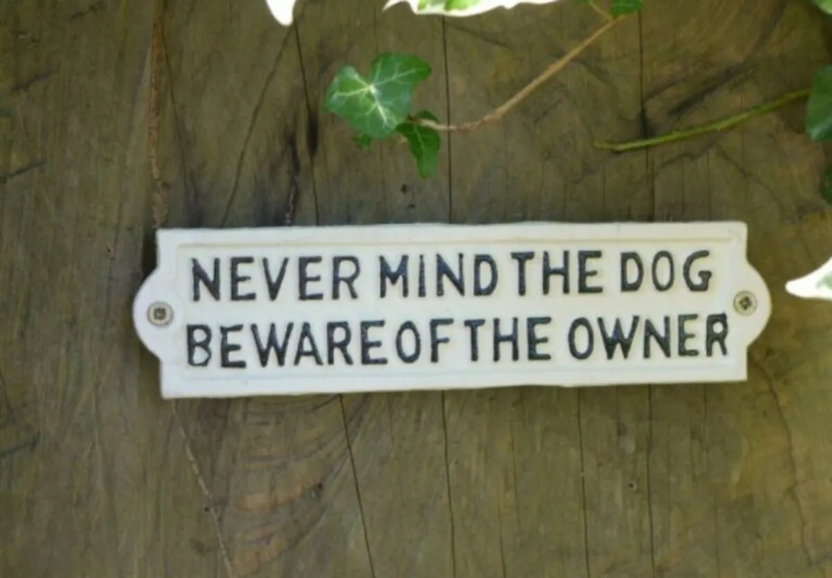 Never mind the d0g beware of the owner – D2851