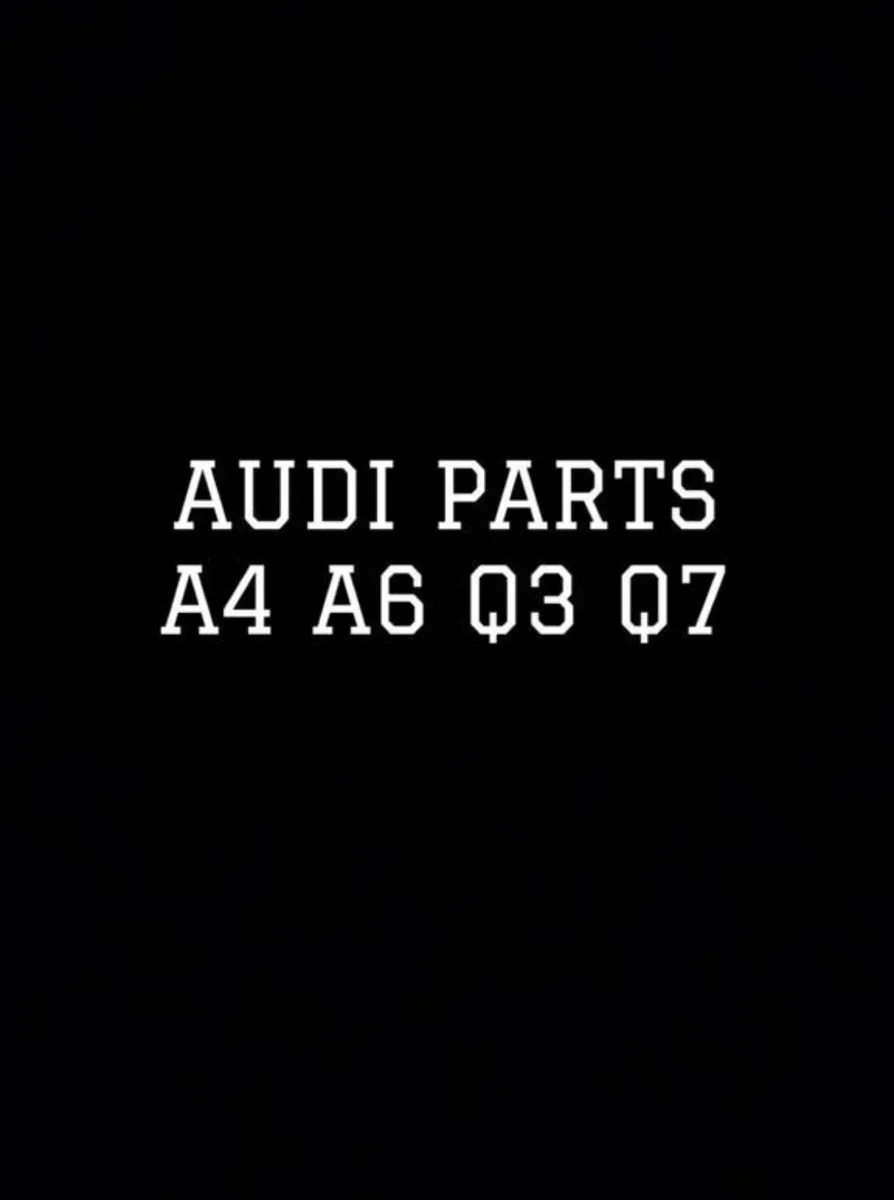 Audi A4 A6 Q3 Q5 Q7 Parts