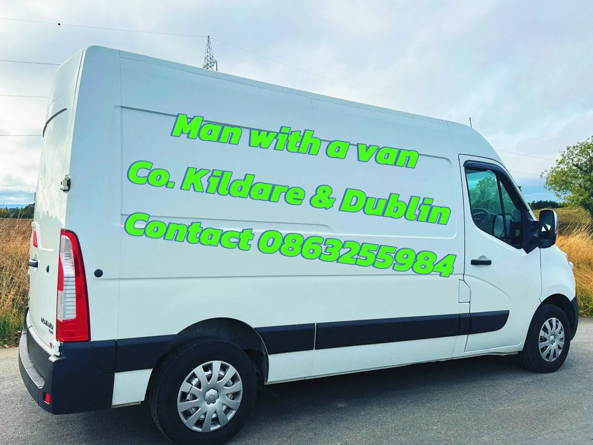 Man with a van! Co.kildare & Dublin al Ireland - Image 1