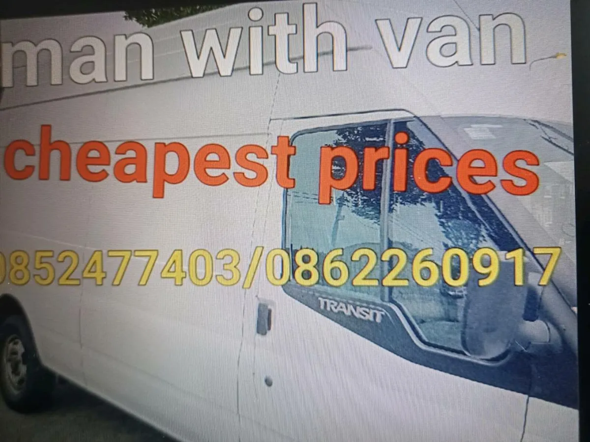 man with a van cheapest prices 0852477403 - Image 1