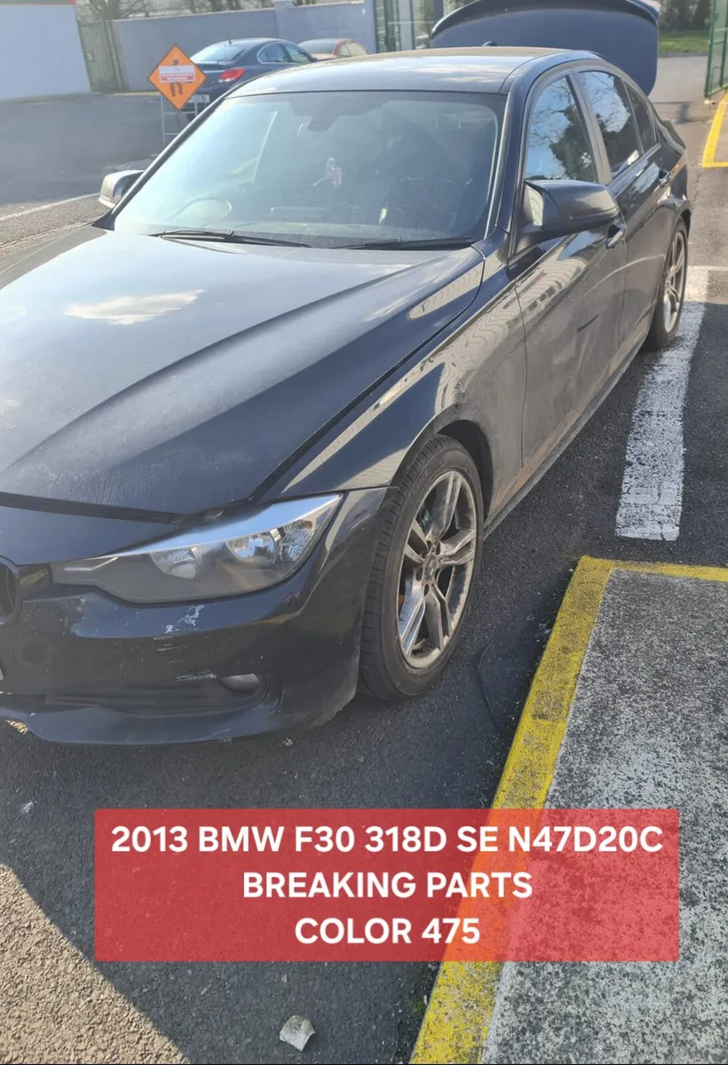 2013 BMW F30 318D SE SPORT N47D20C  BREAKING PARTS - Image 1