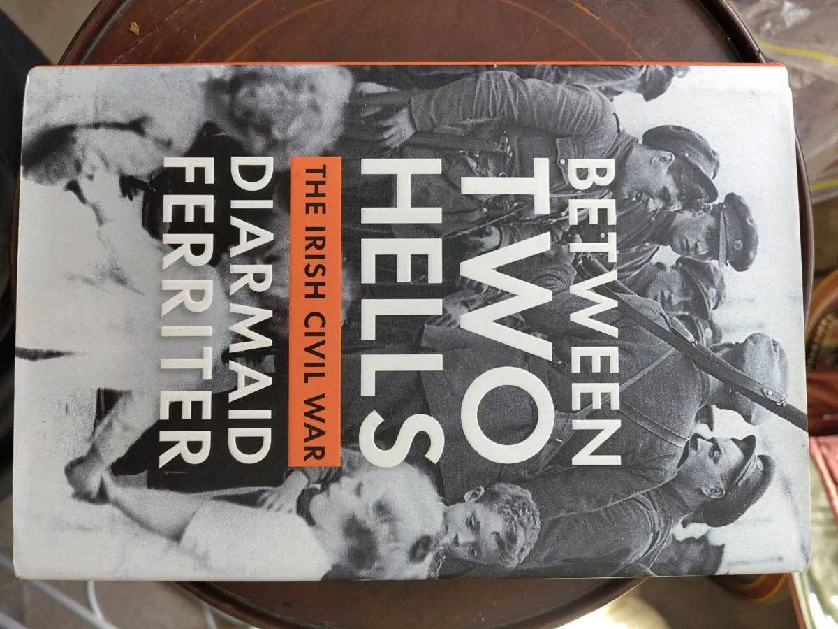 Between Two Hells: the Irish Civil War by Diarmaid - Image 1