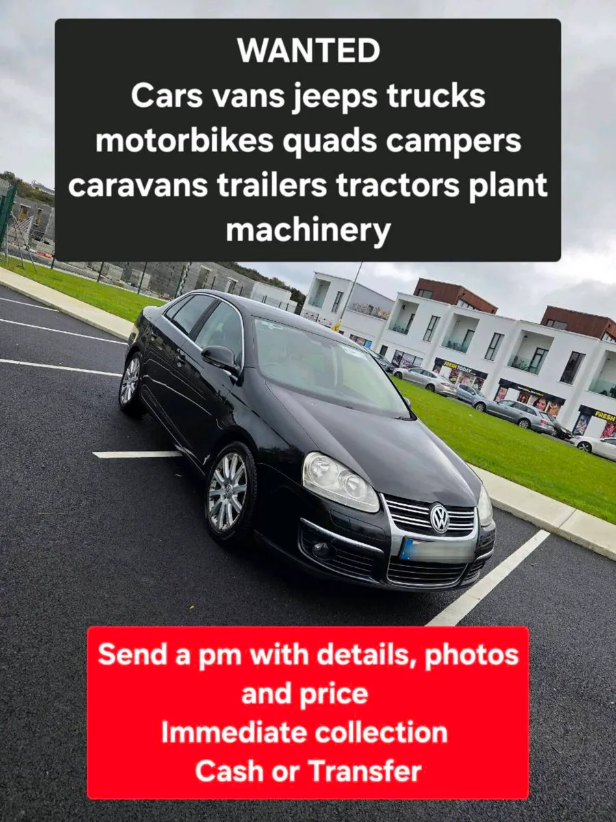 WANTED
Cars vans jeeps trucks motorbikes quads