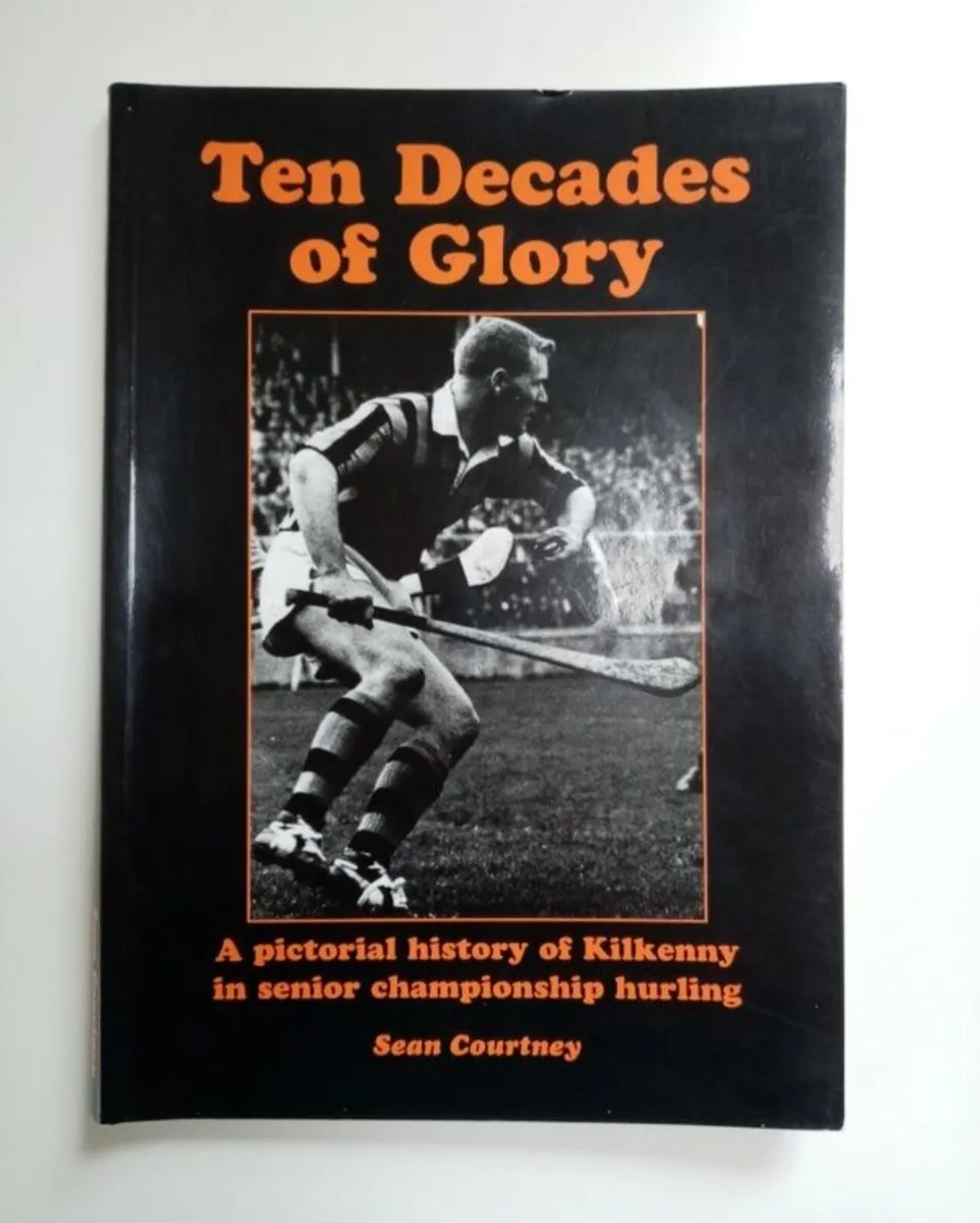 Ten Decades of Glory - Hurling History Book - Image 1