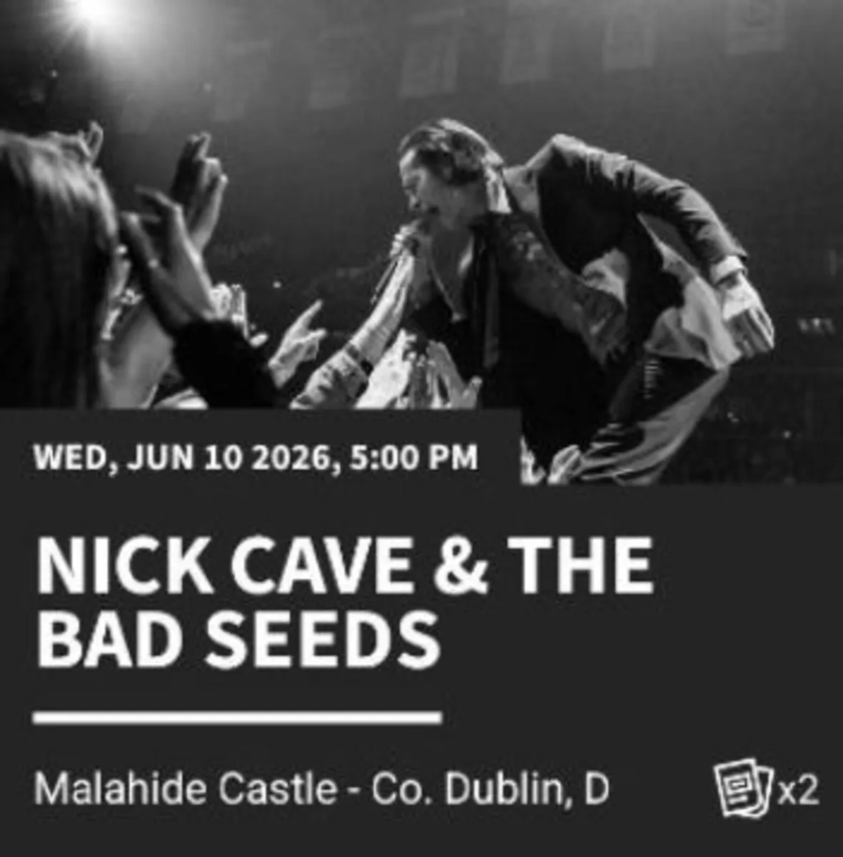 2 FRONT Nick Cave tickets Malahide