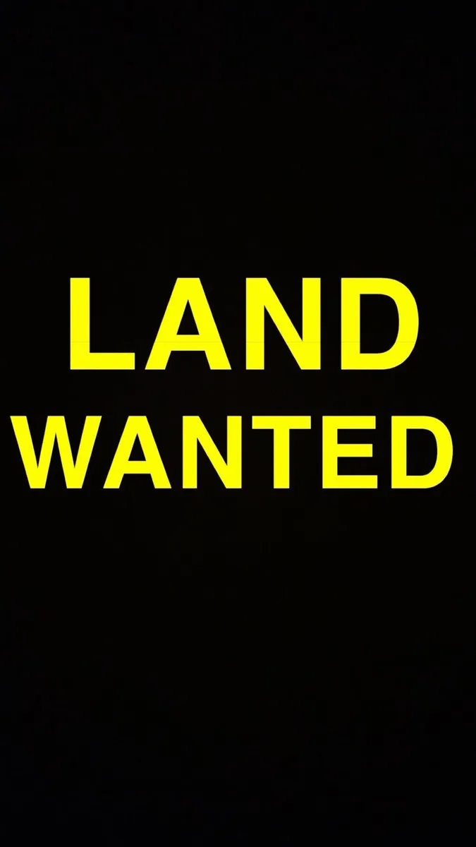 Land wanted