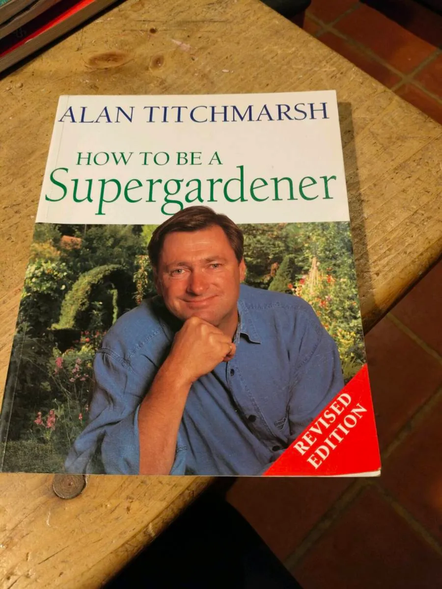 Alan Titchmarsh, how to be a super Gardener. A com - Image 1