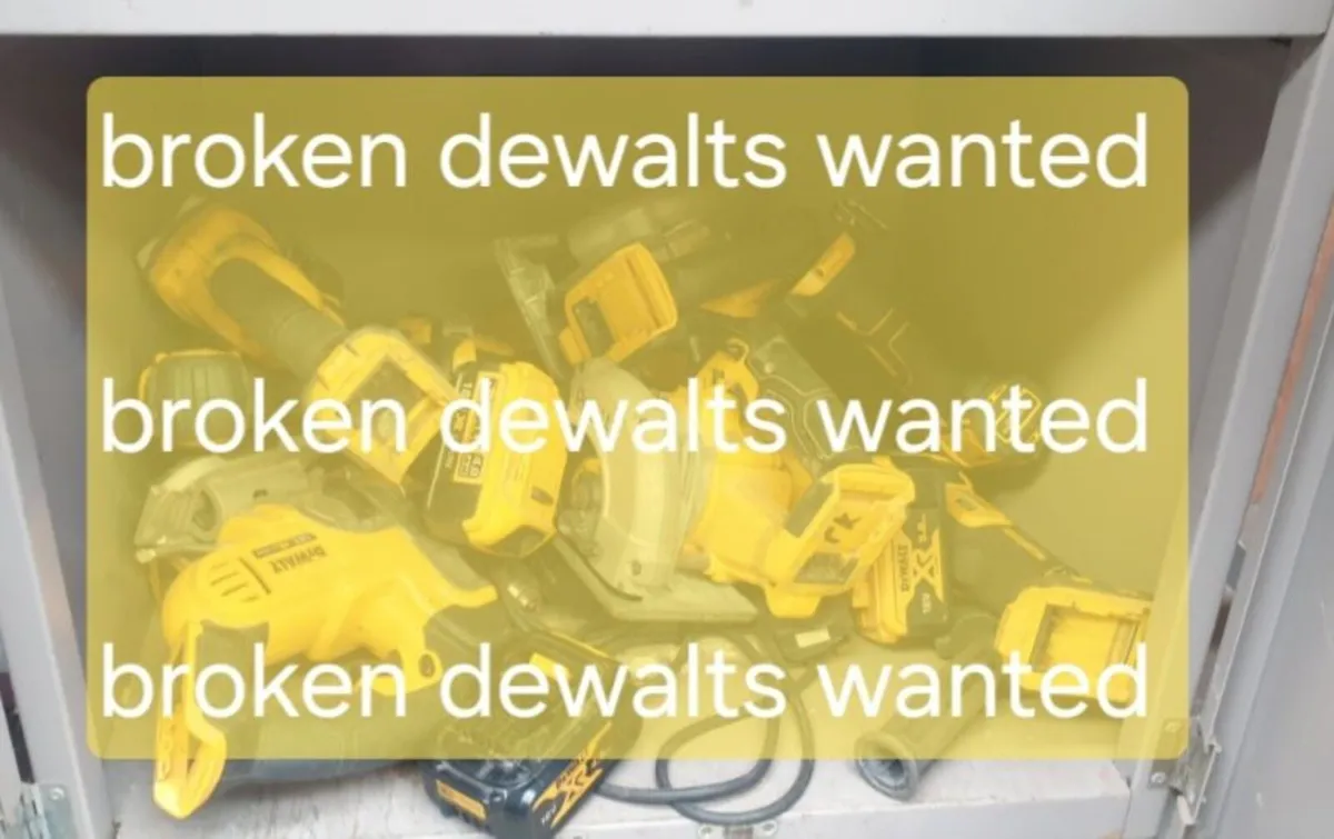 Broken dewalts wanted