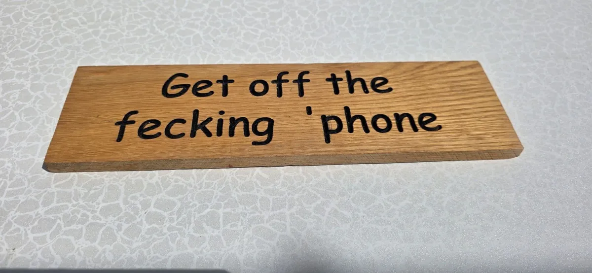Wooden 'Get off the f****** phone' sign - Image 1