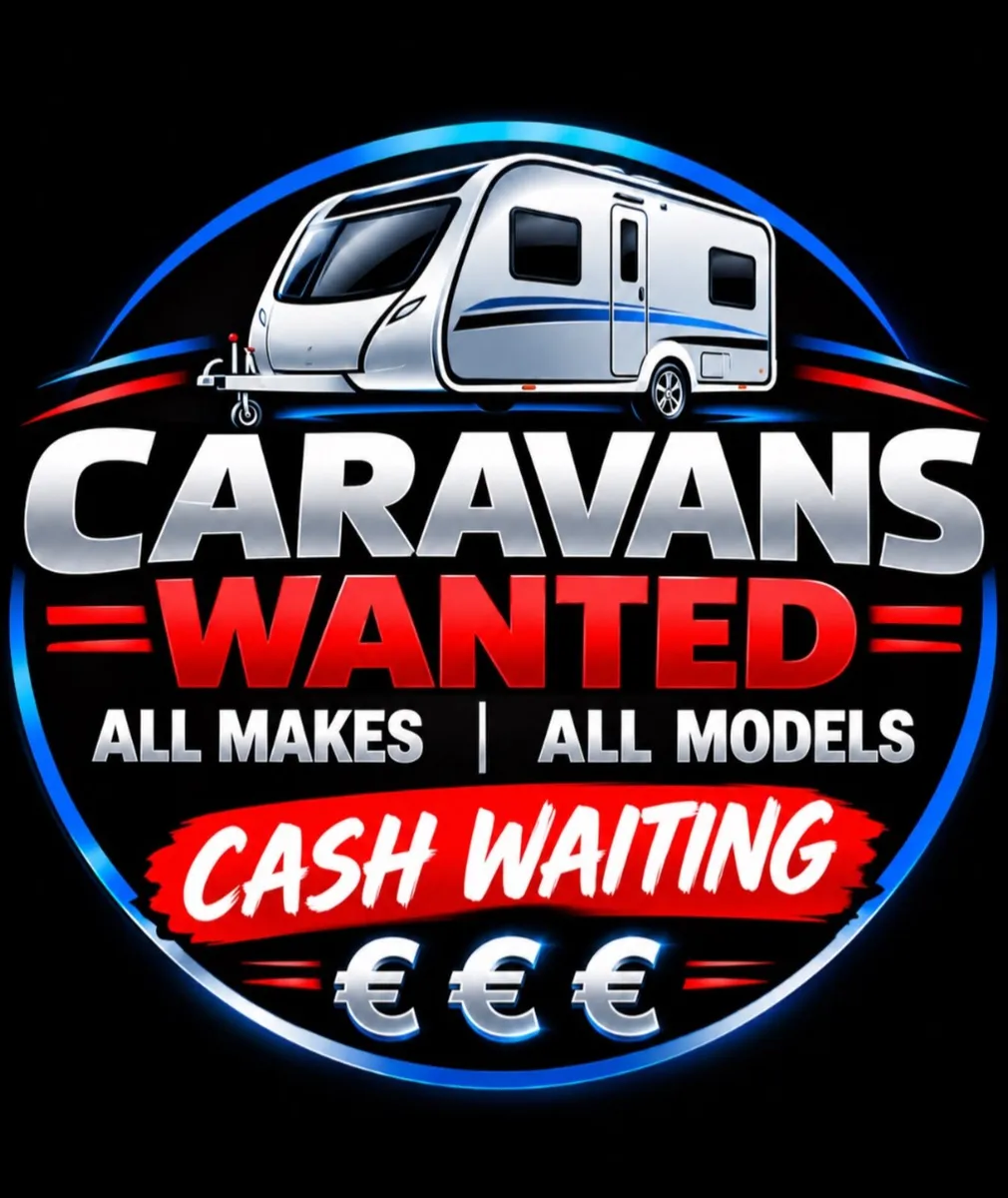 Caravans wanted all makes all models cash waiting.